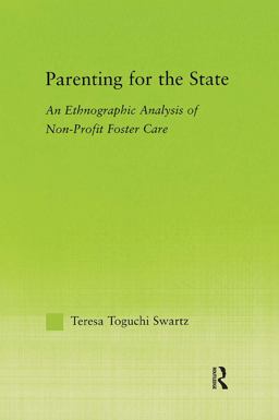 Parenting for the State An Ethnographic Analysis of Non-Profit Foster Care  9780415972611 Front Cover