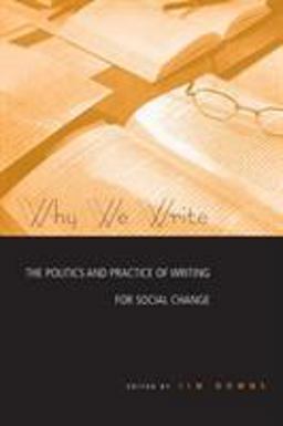 Why We Write The Politics and Practice of Writing for Social Change  9780415973212 Front Cover
