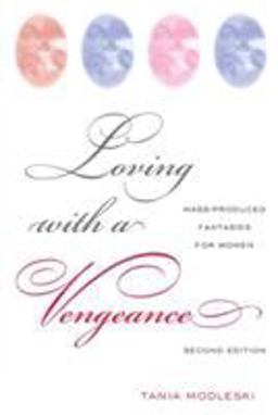 Loving with a Vengeance Mass Produced Fantasies for Women 2nd 9780415974516 Front Cover