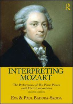 Interpreting Mozart The Performance of His Piano Works 2nd 9780415977517 Front Cover
