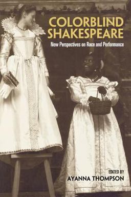 Colorblind Shakespeare New Perspectives on Race and Performance  9780415978026 Front Cover