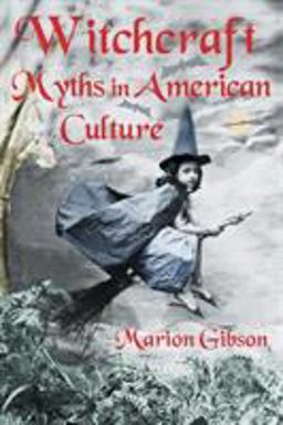 Witchcraft Myths in American Culture  9780415979771 Front Cover