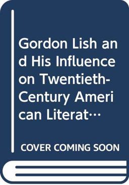 Gordon Lish and His Influence on Twentieth-Century American Liter