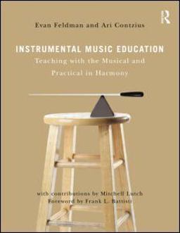 Instrumental Music Education Teaching with the Musical and Practical in Harmony  9780415992107 Front Cover