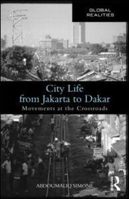 City Life from Jakarta to Dakar Movements at the Crossroads  9780415993227 Front Cover