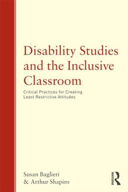 Disability Studies and the Inclusive Classroom Critical Practices for Creating Least Restrictive Attitudes  9780415993722 Front Cover