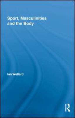 Sport, Masculinities and the Body  9780415994088 Front Cover