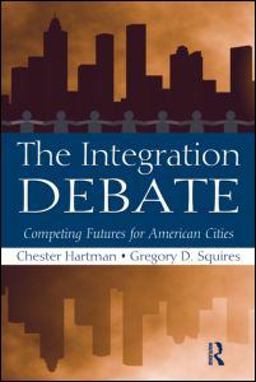 Integration Debate Competing Futures for American Cities  9780415994606 Front Cover