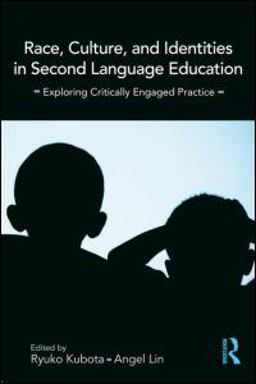 Race, Culture, and Identities in Second Language Education Exploring Critically Engaged Practice  9780415995078 Front Cover