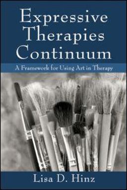 Expressive Therapies Continuum A Framework for Using Art in Therapy  9780415995856 Front Cover