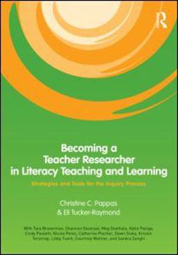 Becoming a Teacher Researcher in Literacy Teaching and Learning Strategies and Tools for the Inquiry Process  9780415996211 Front Cover