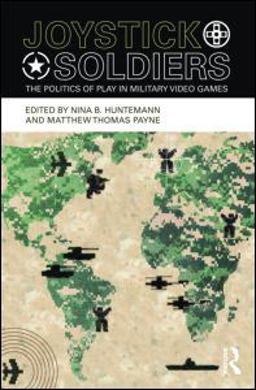 Joystick Soldiers The Politics of Play in Military Video Games  9780415996600 Front Cover