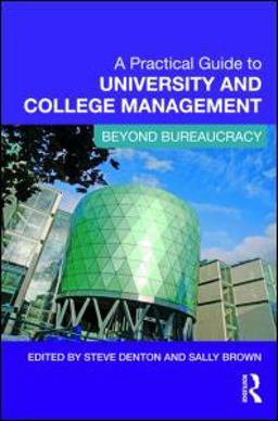 Practical Guide to University and College Management Beyond Bureaucracy  9780415997188 Front Cover