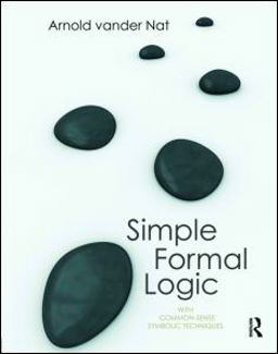Simple Formal Logic With Common-Sense Symbolic Techniques  9780415997454 Front Cover