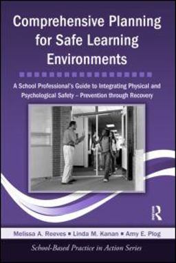 Comprehensive Planning for Safe Learning Environments A School Professional's Guide to Integrating Physical and Psychological Safety - Prevention Through Recovery  9780415998352 Front Cover