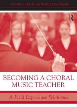 Becoming a Choral Music Teacher A Field Experience Workbook  9780415998413 Front Cover