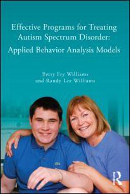 Effective Programs for Treating Autism Spectrum Disorder Applied Behavior Analysis Models  9780415999328 Front Cover