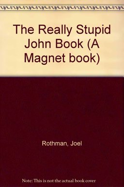 The Really Stupid John Book The Really Stupid John Book
