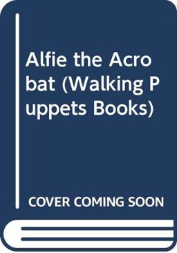 Alfie the Acrobat Alfie the Acrobat