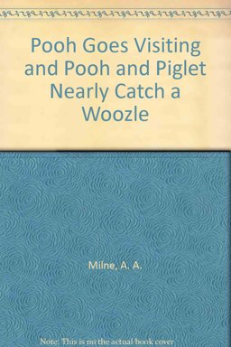 Pooh Goes Visiting and Pooh and Piglet Nearly Catch a Woozle