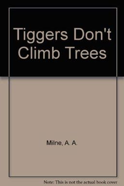 Tiggers Don't Climb Trees