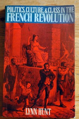 Politics, Culture and Class in the French Revolution