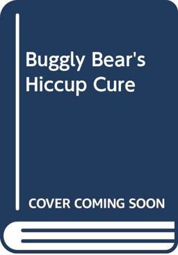 Buggly Bear's Hiccup Cure Buggly Bear's Hiccup Cure