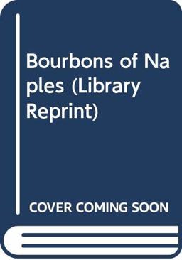 The Bourbons of Naples, 1734-1825