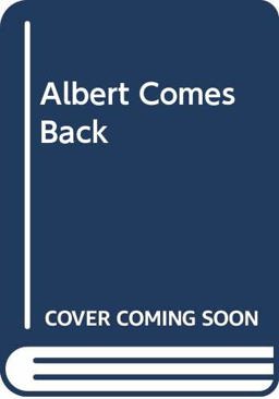 Albert Comes Back Albert Comes Back