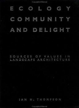 Ecology, Community and Delight Sources of Values in Landscape Architecture  9780419236108 Front Cover