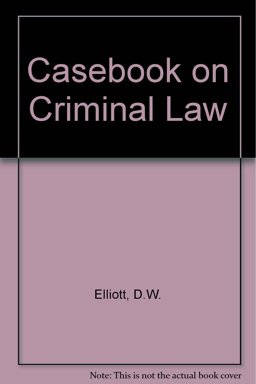 Elliott and Wood's Casebook on Criminal Law