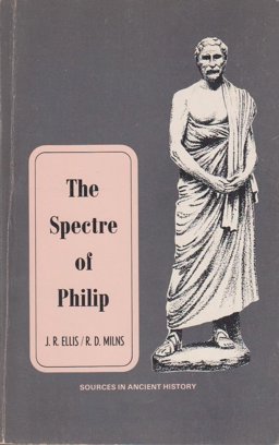 The Spectre of Philip - Demosthenes' First 'Philippic', 'Olynthiacs' and Speech 'On the Peace'