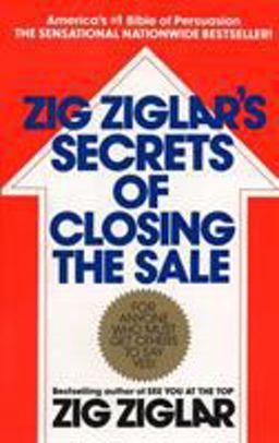 Zig Ziglar's Secrets of Closing the Sale For Anyone Who Must Get Others to Say Yes!  9780425081020 Front Cover