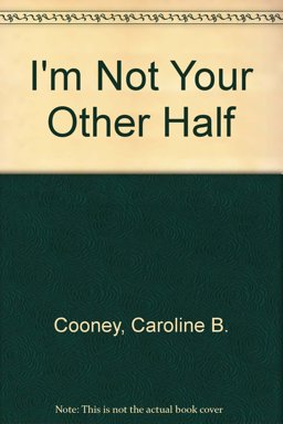 I'm Not Your Other Half