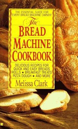 The Bread Machine Cookbook The Bread Machine Cookbook