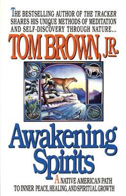 Awakening Spirits A Native American Path to Inner Peace, Healing, and Spiritual Growth  9780425141403 Front Cover