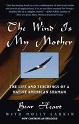 Wind Is My Mother The Life and Teachings of a Native American Shaman  9780425161609 Front Cover