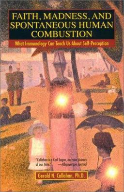 Faith, Madness, and Spontaneous Human Combustion What Immunology Can Teach Us about Self-Perception  9780425188521 Front Cover