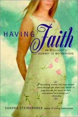 Having Faith An Ecologist's Journey to Motherhood  9780425189993 Front Cover