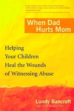 When Dad Hurts Mom Helping Your Children Heal the Wounds of Witnessing Abuse  9780425200315 Front Cover