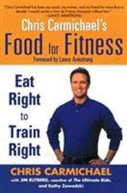Chris Carmichael's Food for Fitness Eat Right to Train Right  9780425202555 Front Cover