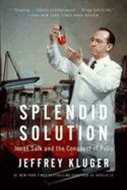 Splendid Solution Jonas Salk and the Conquest of Polio  9780425205709 Front Cover