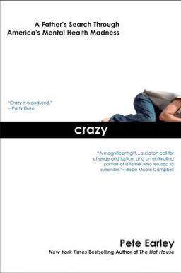 Crazy A Father's Search Through America's Mental Health Madness  9780425213896 Front Cover
