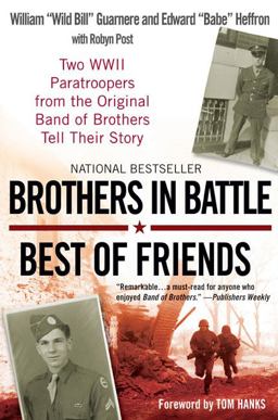 Brothers in Battle, Best of Friends Two WWII Paratroopers from the Original Band of Brothers Tell Their Story  9780425224366 Front Cover