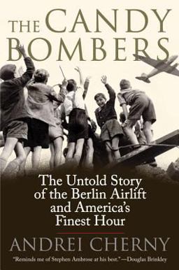 Candy Bombers The Untold Story of the Berlin Aircraft and America's Finest Hour  9780425227718 Front Cover