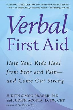 Verbal First Aid Help Your Kids Heal from Fear and Pain--And Come Out Strong  9780425234273 Front Cover