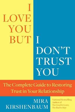 I Love You but I Don't Trust You The Complete Guide to Restoring Trust in Your Relationship  9780425245316 Front Cover