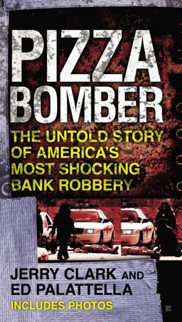Pizza Bomber The Untold Story of America's Most Shocking Bank Robbery  9780425250556 Front Cover