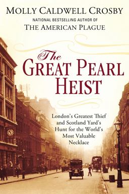 Great Pearl Heist London's Greatest Thief and Scotland Yard's Hunt for the World's Most Valuable Necklace  9780425252802 Front Cover
