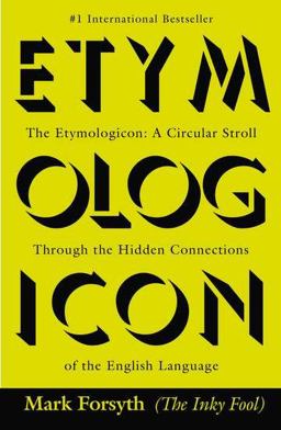 Etymologicon A Circular Stroll Through the Hidden Connections of the English Language  9780425260791 Front Cover